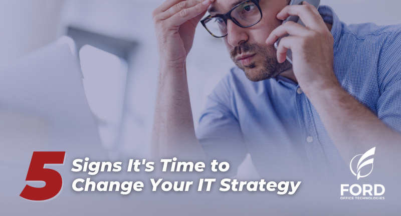 5 Signs It's Time to Change Your IT Strategy